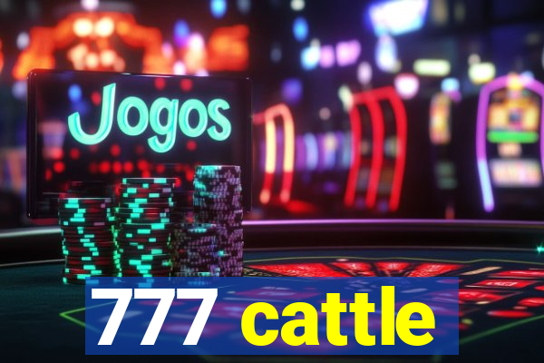 777 cattle